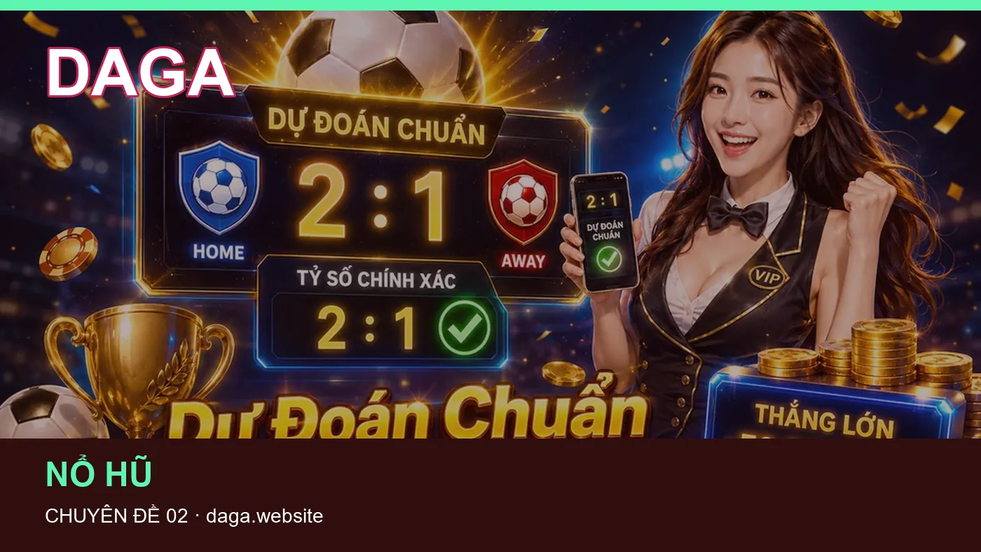 Những nhầm lẫn thường gặp khi đọc nội dung Nổ hũ trên DAGA