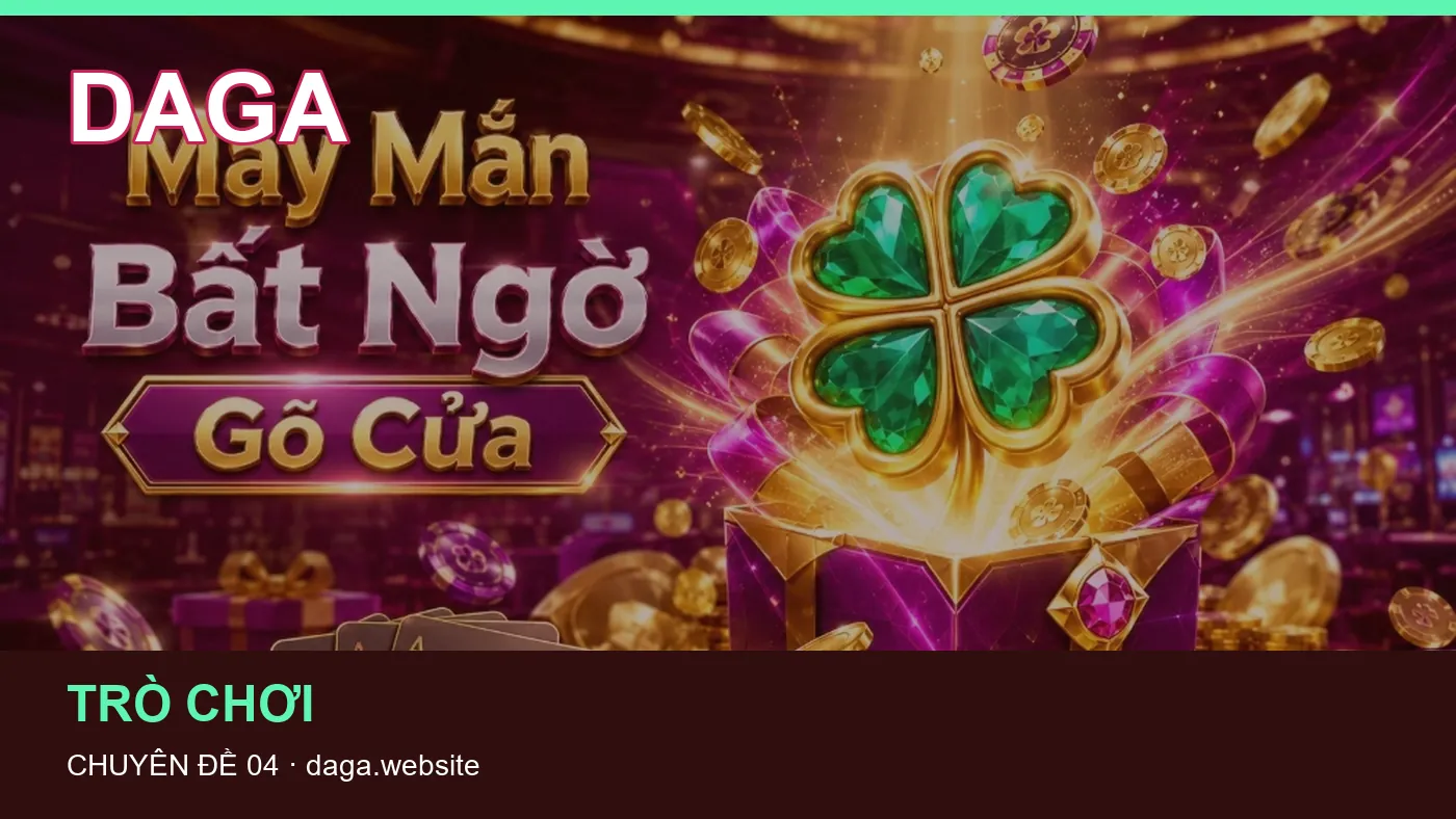 Trải nghiệm Nổ hũ trên điện thoại cùng cẩm nang DAGA