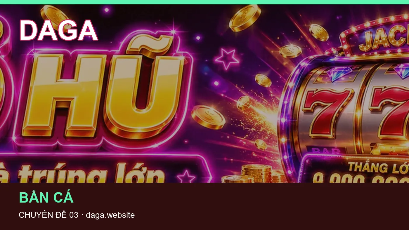 Những nhầm lẫn thường gặp khi đọc nội dung Trò chơi trên DAGA